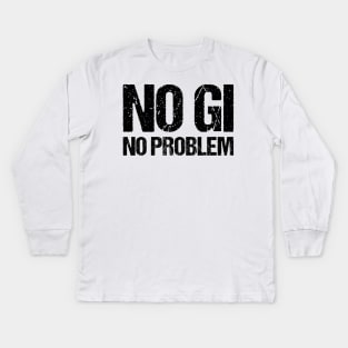 no gi, no problem - jiu-jitsu Kids Long Sleeve T-Shirt